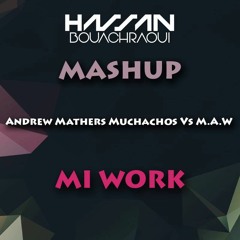 Andrew Mathers Muchachos Vs M.A.W - MI WORK(DJ HASSAN MASHUP)