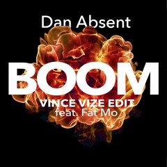 Dan Absent - Boom (Vince Vize Edit) feat. Fat Mo