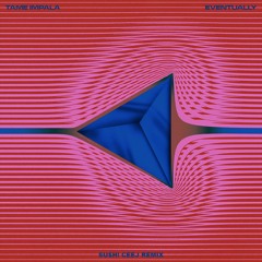 Tame Impala - Eventually (Su$h! Ceej Remix)
