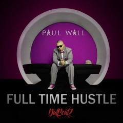 Full Time Hustle (ft. Paul Wall)