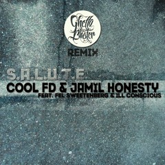 Cool FD X Jamil Honesty X Fel Sweetenberg X Ill Conscious - Salute - (Ghetto Blaster Remix)