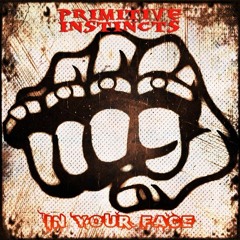 PRIMITIVE INSTINCTS-Every monster(album In your face,2017)