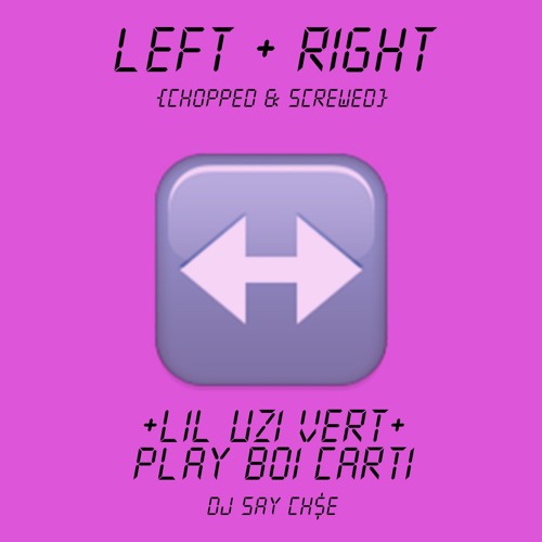 "LEFT RIGHT" Lil Uzi Vert Play Boi Carti (chopped & screwed) | DJ Say Che$e