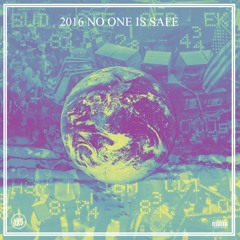 2016 No One Is Safe (Prod. By Lowkey)