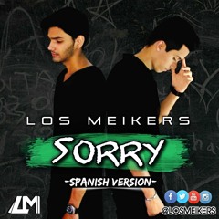 Justin Bieber - Sorry (Spanish Version) - Los Meikers @losmeikers