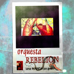 REBELIÓN by Orquesta Rebelión
