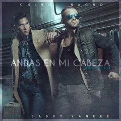 Chino & Nacho ft Daddy Yankee - Andas En Mi Cabeza[Dj Isvin™ R - Mix] (ESTRENO)