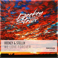 Deekey & Stellix "We Love Forever" [Free Download]
