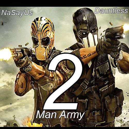 Stream NaSayUs - 2 Man Army Ft Dauntless by H.O.O.D RADIO ENT | Listen  online for free on SoundCloud