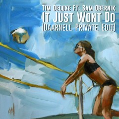 Tim Deluxe Feat Sam Obernik - It Just Wont Do (Daarnell Private Edit)
