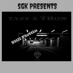 Still Plottin Ft. Tron