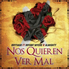Brytiago_Ft__Bryant_Myers___Almighty_-_Nos_Quieren_Ver_Mal.mp3