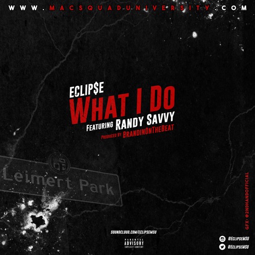 What I Do ft Randy Savvy (prod. BrandinOnTheBeat)