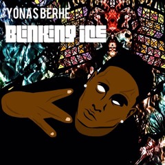 Yonas Berhe - Blinking Ice (*NEW* SINGLE)