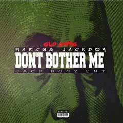 MARCUS JACKBOY ( DONT BOTHER ME )