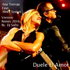 Aleks Syntek Ft. Ana Torroja - Duele El Amor (Dj Safry Ultra Latin Remix)