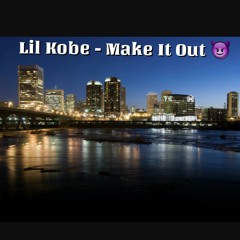 Lil Kobe - " Make It Out "