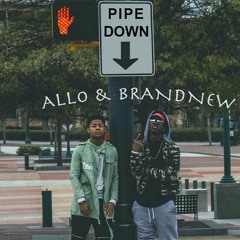 Pipe Down - Allo & Brandnew