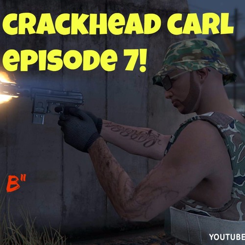 Crack Head Carl THEME SONG