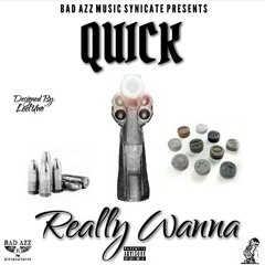 QUICK REALLY WANNA freestyle