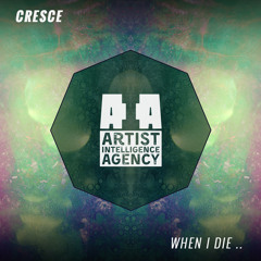 Cresce - When I Die..
