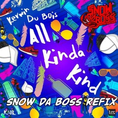 Kerwin Du Bois - All Kinda Kind (Snow Da Boss Refix)