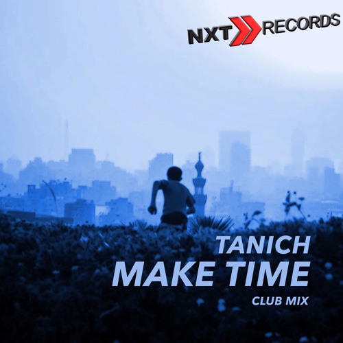 Tanich - Make Time (Club Mix)