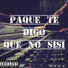 Paque Te Digo Que No Si Si ft Young Peligro & B.O.N.Y