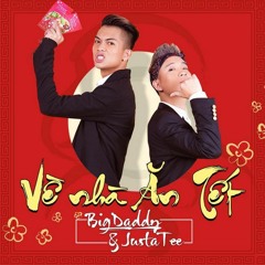 Về Nhà Ăn Tết (2016 Version) - JustaTee ft. BigDaddy