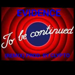 Evidence - To Be Continued(Remix) Prod. By Clypto