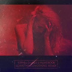 Sophia Danai - Something To Nothing | Handbook Remix
