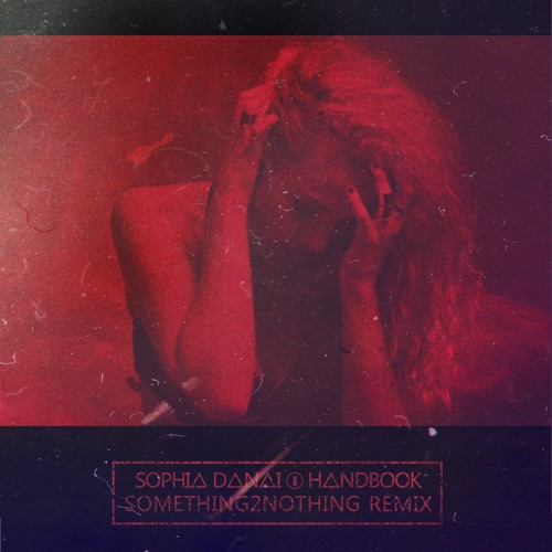 Sophia Danai - Something To Nothing | Handbook Remix