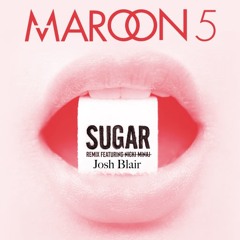 Sugar (Josh Blair Bootleg) - Maroon 5 [Click Buy 4 Free DL]