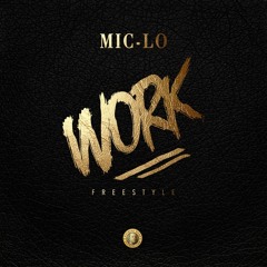 Mic Lo - Work (Freestyle)
