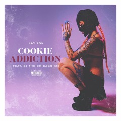 Cookie Addiction Ft. BJ The Chicago Kid (Prd. By Noose & GameBrand)