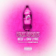 PINK SPRITE BEEF X DAV LYRIC