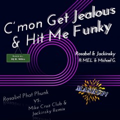 C'mon Get Jealous & Hit Me Funky (Rosabel Phat vs Mike Cruz & Jackinsky Mix)