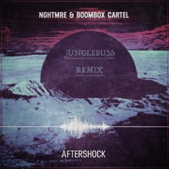 NGHTMRE x Boombox Cartel - Aftershock [ JUNGLEBUSS remix ]
