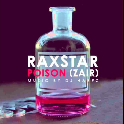 RAXSTAR - Poison (Zair)(FULL SONG - FREE DOWNLOAD)