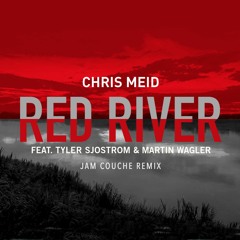 Chris Meid - Red River (feat. Tyler Sjostrom & Martin Wagler) [Jam Couché Remix]