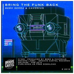 GC029 - Bebo Serra & Cavonius - Bring The Funk Back // Out Now
