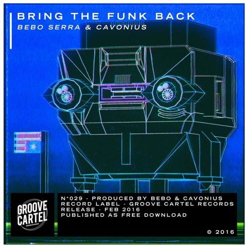 GC029 - Bebo Serra & Cavonius - Bring The Funk Back // Out Now