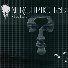 Neuroleptic LSD - 2015
