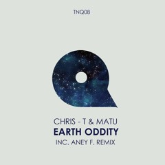 Chris T & Matu - Earth Oddity (Aney F. Remix) - THANQ