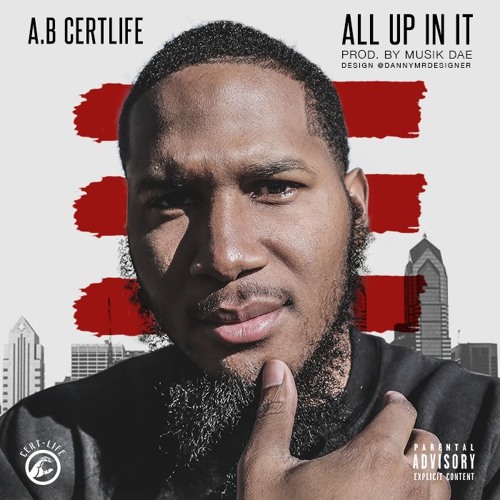 All Up In It - A.B Certlife