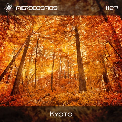 Kyoto - Microcosmos Chillout & Ambient Podcast 027