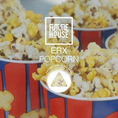 ERX - Popcorn (Out Now)