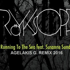 Royksopp - Running To The Sea (Agelakis G. Remix 2016)
