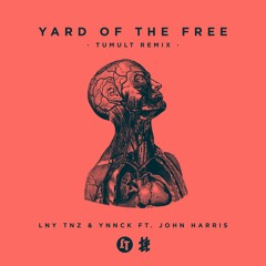 LNY TNZ & YNNCK ft. John Harris - Yard Of The Free (Tumult Remix) *FREE DL*