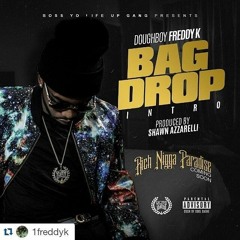 Doughboy Freddy K- Intro (Bag Drop) Prods By Shawn Azzarelli